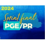 Sprint Final PGE-PR (Revisão PGE 2024) Procuradoria Geral do Paraná